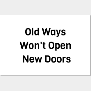 Old Ways Won't Open New Doors Posters and Art